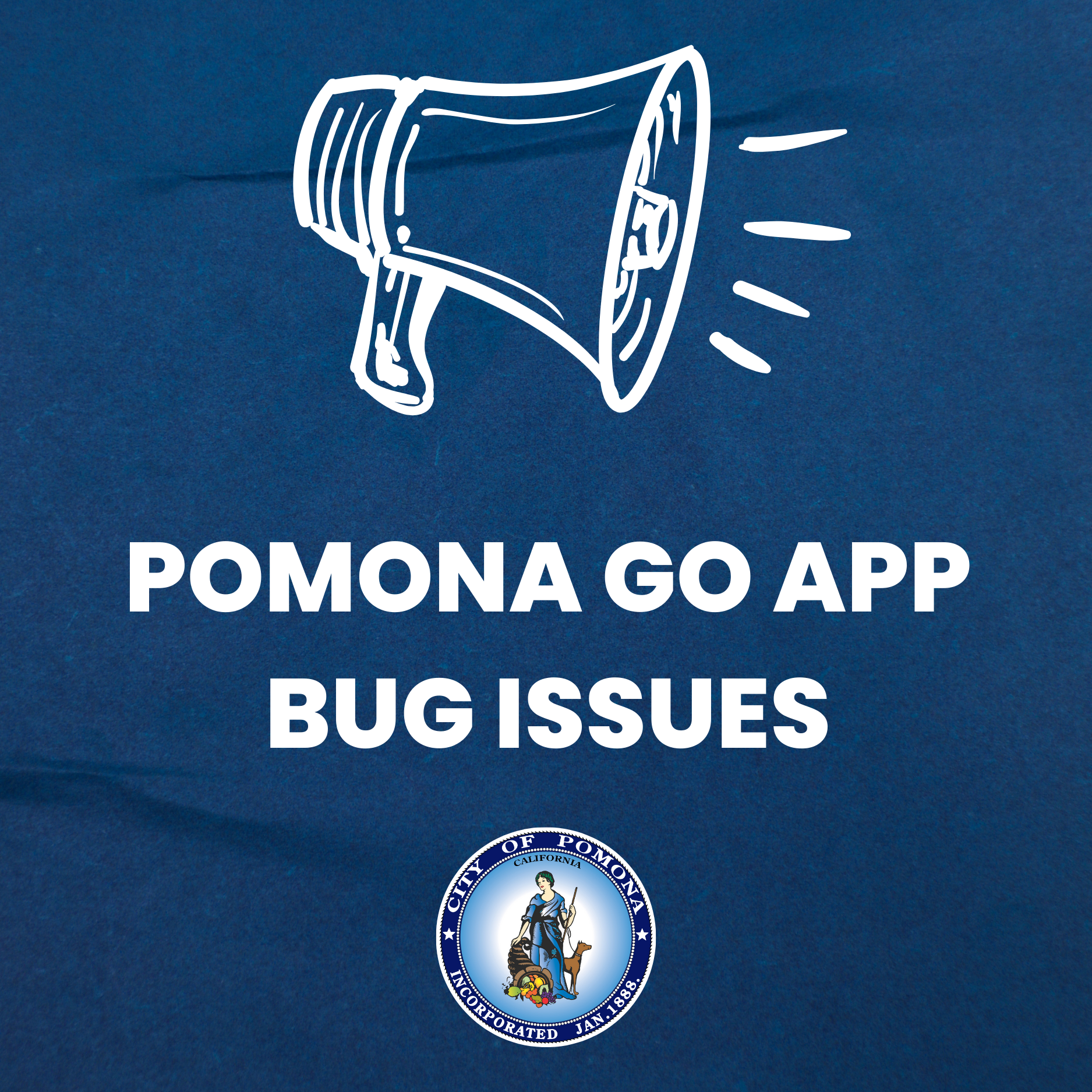 blue background with a white megaphone and white text that reads Pomona go app bug issues